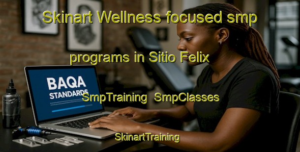 Skinart Wellness-focused smp programs in Sitio Felix | SmpTraining | SmpClasses | SkinartTraining-Brazil