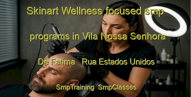 Skinart Wellness-focused smp programs in Vila Nossa Senhora De Fatima   Rua Estados Unidos | SmpTraining | SmpClasses | SkinartTraining-Brazil
