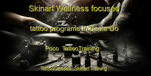 Skinart Wellness-focused tattoo programs in Baixa Do Poco | TattooTraining | TattooClasses | SkinartTraining-Brazil
