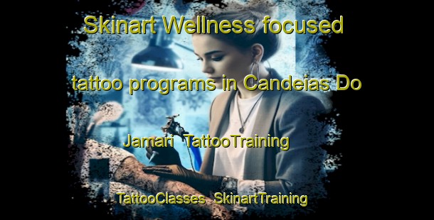 Skinart Wellness-focused tattoo programs in Candeias Do Jamari | TattooTraining | TattooClasses | SkinartTraining-Brazil