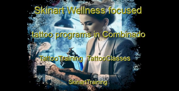 Skinart Wellness-focused tattoo programs in Combinado | TattooTraining | TattooClasses | SkinartTraining-Brazil