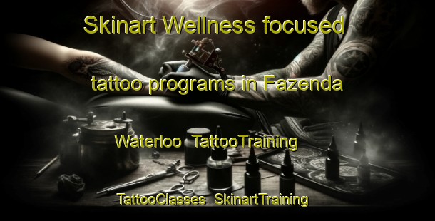 Skinart Wellness-focused tattoo programs in Fazenda Waterloo | TattooTraining | TattooClasses | SkinartTraining-Brazil