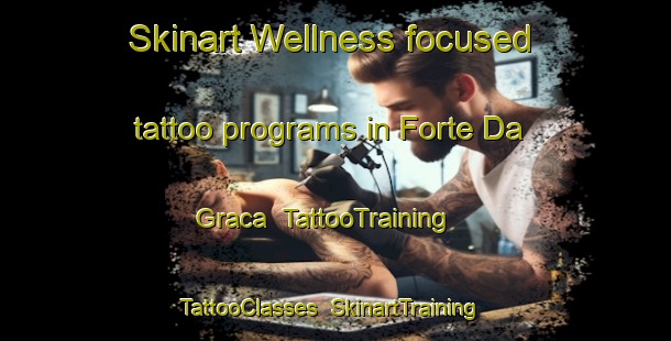 Skinart Wellness-focused tattoo programs in Forte Da Graca | TattooTraining | TattooClasses | SkinartTraining-Brazil