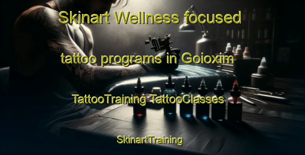 Skinart Wellness-focused tattoo programs in Goioxim | #TattooTraining #TattooClasses #SkinartTraining-Brazil