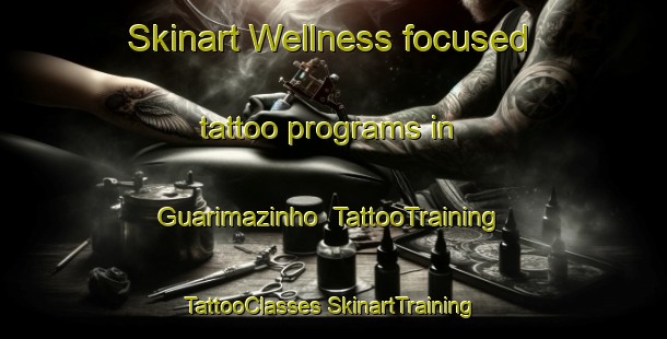 Skinart Wellness-focused tattoo programs in Guarimazinho | #TattooTraining #TattooClasses #SkinartTraining-Brazil