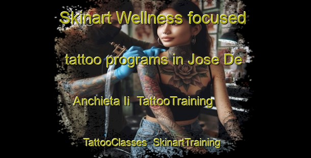 Skinart Wellness-focused tattoo programs in Jose De Anchieta Ii | TattooTraining | TattooClasses | SkinartTraining-Brazil