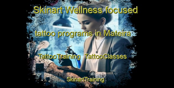 Skinart Wellness-focused tattoo programs in Mateira | TattooTraining | TattooClasses | SkinartTraining-Brazil