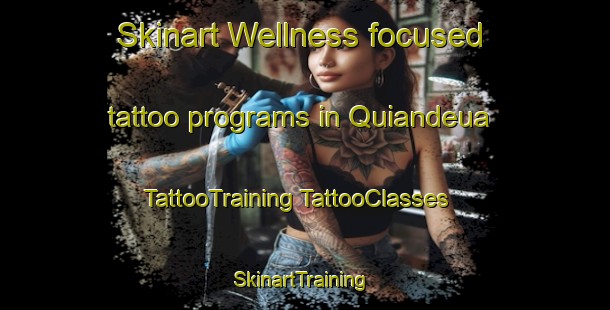 Skinart Wellness-focused tattoo programs in Quiandeua | #TattooTraining #TattooClasses #SkinartTraining-Brazil