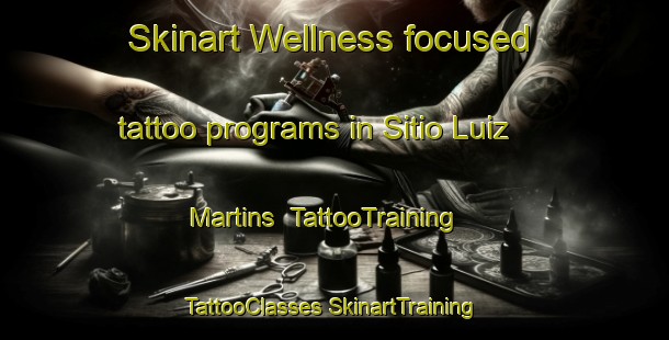 Skinart Wellness-focused tattoo programs in Sitio Luiz Martins | #TattooTraining #TattooClasses #SkinartTraining-Brazil