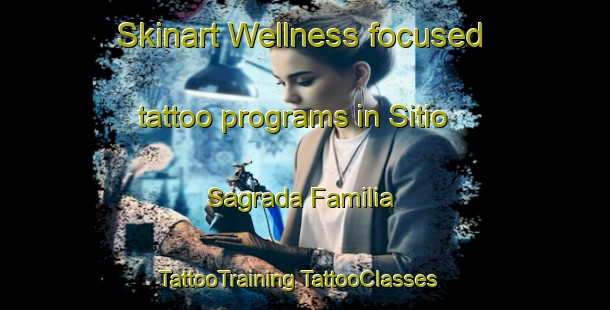 Skinart Wellness-focused tattoo programs in Sitio Sagrada Familia | #TattooTraining #TattooClasses #SkinartTraining-Brazil