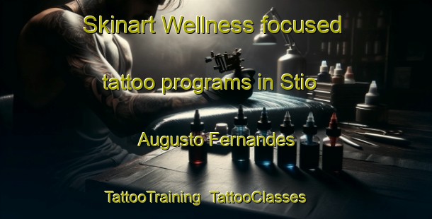Skinart Wellness-focused tattoo programs in Stio Augusto Fernandes | TattooTraining | TattooClasses | SkinartTraining-Brazil